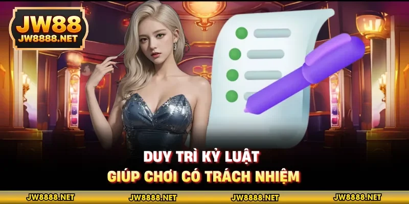 Duy trì kỷ luật giúp chơi có trách nhiệm