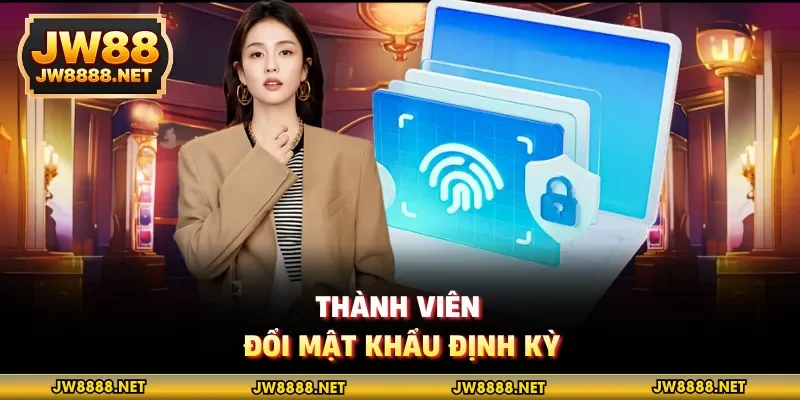 Thành viên đổi mật khẩu định kỳ