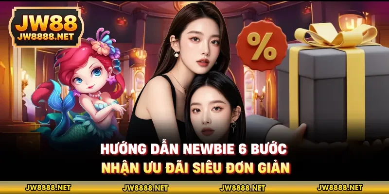 Hướng dẫn newbie 6 bước nhận ưu đãi siêu đơn giản