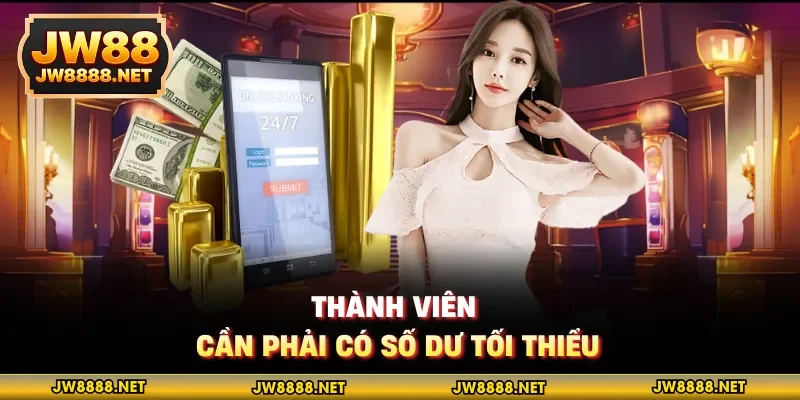 Thành viên cần phải có số dư tối thiểu