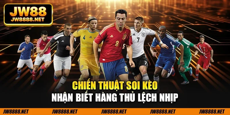 Chiến thuật soi kèo nhận biết hàng thủ lệch nhịp